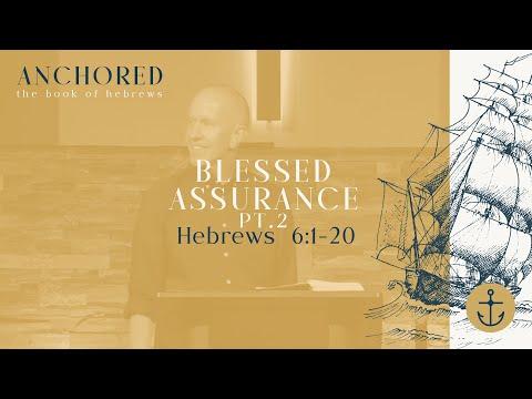 Sunday Service: Anchored (Blessed Assurance pt. 2; Hebrews 6:1-20) September 5th, 2021