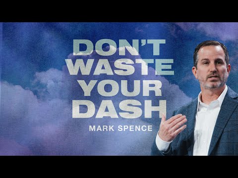 Don't Waste Your Dash (James 4:14)