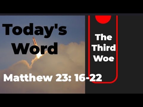 Matthew 23:16-22 The Third Woe of Jesus.