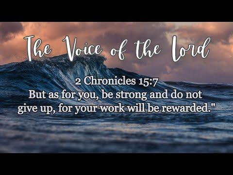 2 Chronicles 15:7 The Voice of the Lord   May 26, 2021 by Pastor Teck Uy