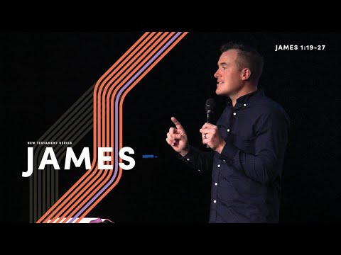 James (Part 2) – James 1:19-27