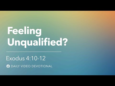 Feeling Unqualified? | Exodus 4:10–12 | Our Daily Bread Video Devotional