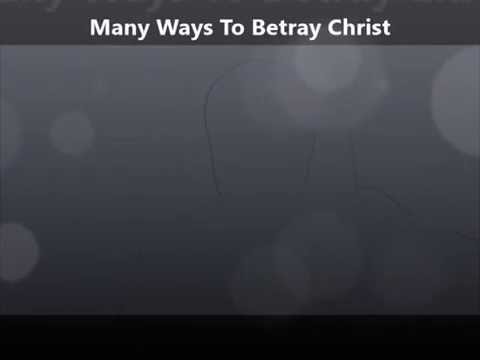 Mark 14:18-21 (Many ways to betray Christ)