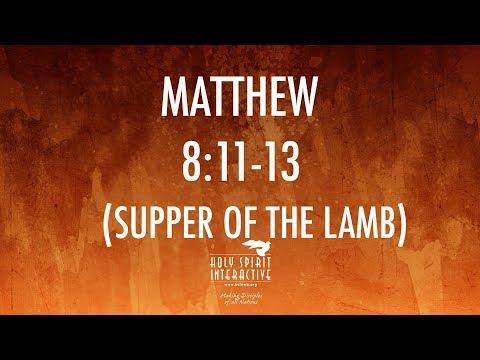 Matthew 8:11-13 (Supper of the Lamb) - Bible Study with HSI - 22/08/2018