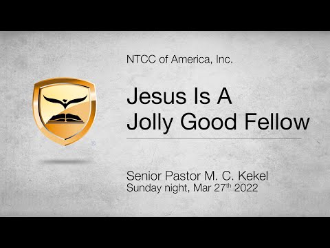 Jesus Is A Jolly Good Fellow — Hebrews 1:7-9 — Senior Pastor Michael C. Kekel