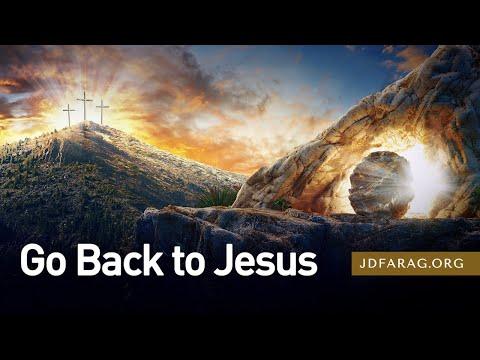 Go Back to Jesus, Matthew 28:1-20 – April 4th, 2021