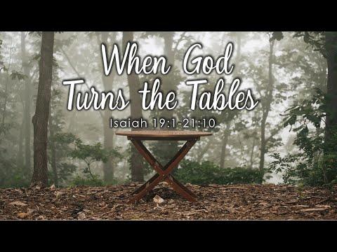 When God Turns The Tables [Isaiah 19:1-21:10] by Pastor Tony Hartze