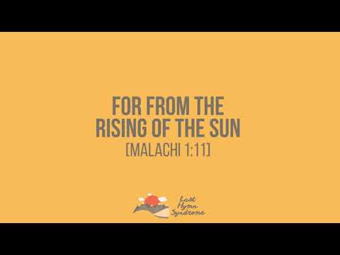 For from the Rising of the Sun // Malachi 1:11