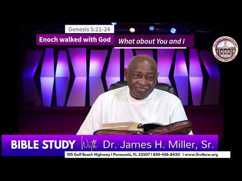 Bible Study | Genesis 5:21-24 | Enoch walked with God | Dr. James H. Miller Sr.