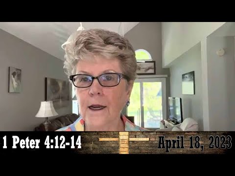 Daily Devotionals for April 18, 2023 - 1 Peter 4:12-14 by Bonnie Jones