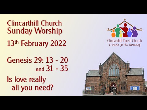 Sunday 13th February; Is love really all you need?; Genesis 29: 13-20 and 31-35