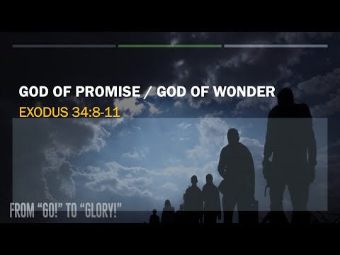 October 18, 2020 God of Promise/God of Wonder Exodus 34:8-11