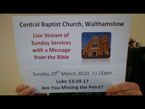 11.00am Service, 29/3/20, Central Baptist, Luke 13:10-17, Missing the Point?