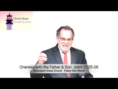 Oneness with the Father & Son - John 17:25-26 - Full message
