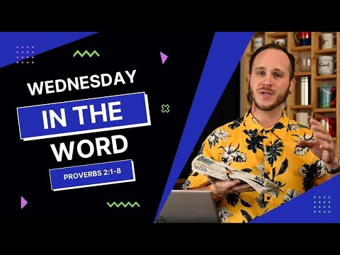 Proverbs 2:1-8 | Matthew Chesser | Wednesday in the Word