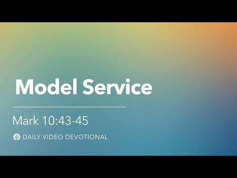 Model Service | Mark 10:43-45 | Our Daily Bread Video Devotional
