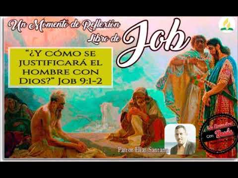 Y cómo se justificará el hombre con Dios? Job 9:2