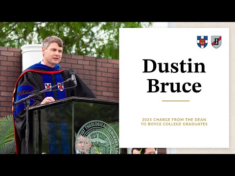 2025 Charge from the Dean to Boyce College Graduates