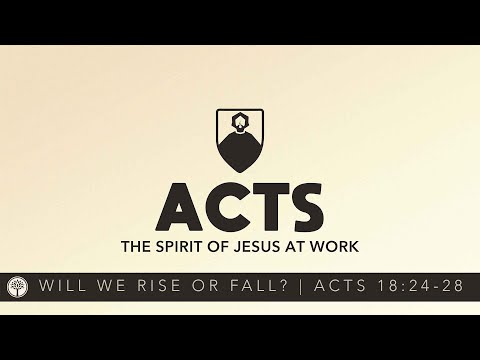 Will We Rise Or Fall? | Acts 18:24-28 - 10:50 am Contemporary Worship
