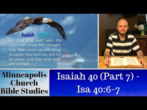 Isaiah 40 (Part 7)  - Isa 40:6-7 - All Flesh is Grass (Sermon)