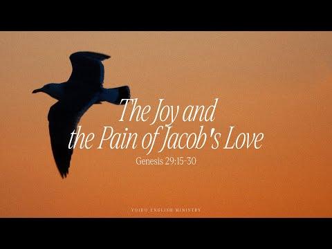 The joy and the pain of the Jacob's love | Genesis 29 : 15-30 | July 24, 2022 | 9am | YEM