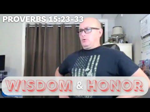WISDOM & HONOR 2022-07-15 #WOLQT Proverbs 15:23-33