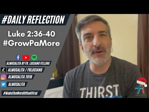 Daily Reflection | Luke 2:36-40 | #GrowPaMore | December 30, 2021