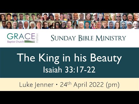 Isaiah 33:17-22 - GBC Bible Ministry from 24th April 2022 (pm)