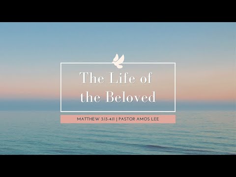 The Life of the Beloved | Matthew 3:13 - 4:11 | 11:15 AM