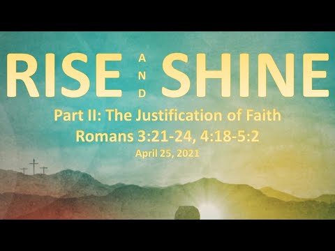 The Justification of Faith (FULL Service, April 25) - Romans 3:21-24, 4:18-5:2