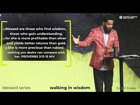 blessed: Walking in Wisdom | Proverbs 3:13-15 x Dr. John-Paul C. Foster