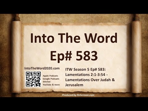 ITW Season 5 Ep# 583: Lamentations 2:1-3:54 - Lamentations Over Judah & Jerusalem