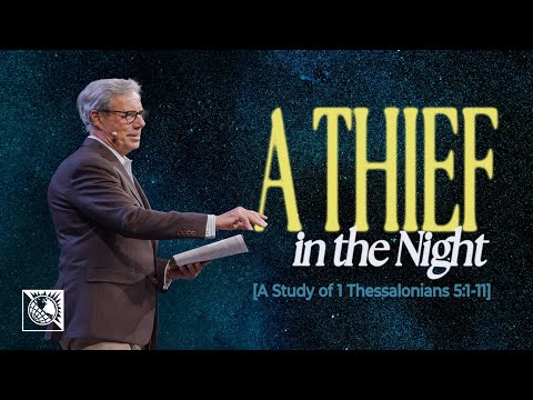 A Thief in the Night [A Study of 1 Thessalonians 5:1-11]