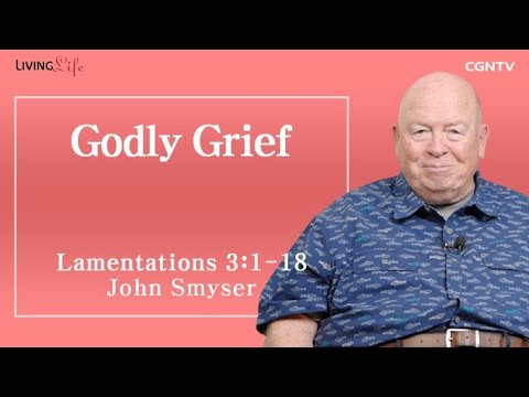 Godly Grief (Lamentations 3:1-18) - Living Life 06/10/2023 Daily Devotional Bible Study