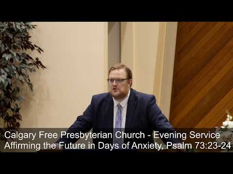 Affirming the Future in Days of Anxiety -  Psalm 73:23-24