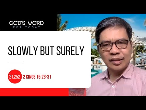21.252 | Slowly But Surely | 2 Kings 15:23-31 | God’s Word for Today With Pastor Nazario Sinon