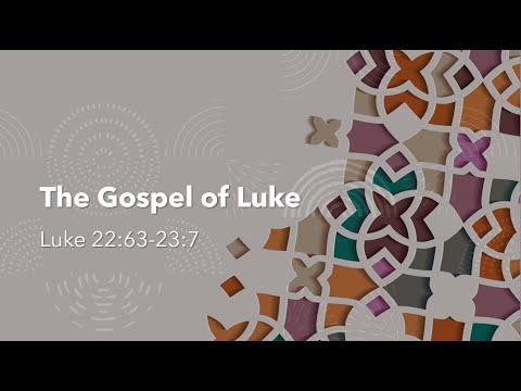 Gospel of Luke Study - Luke 22:63-23:7