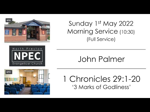 2022-05-01 - Sunday AM - John Palmer - 1 Chronicles 29:1-20 '3 Marks of Godliness'