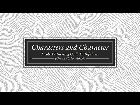 Jacob: Witnessing God’s Faithfulness (Genesis 45:16 - 46:30) - Rev. Robert Keatts - Oct. 17, 2021
