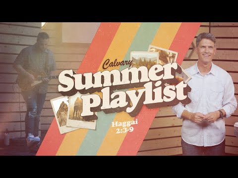 Summer Playlist: Haggai 2:3-9
