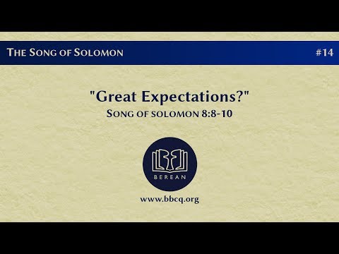 14. Great Expectations? (Song of Solomon 8:8-10)