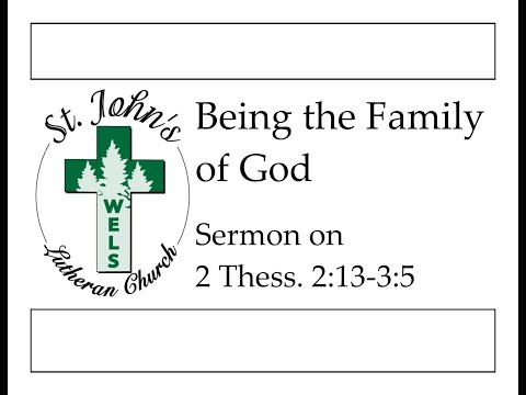 Being the Family of God (2 Thessalonians 2:13-3:5 Sermon)