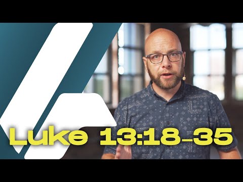 Luke 13:18-35 - The City of God