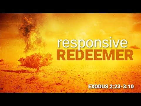 Responsive Redeemer | Exodus 2:23-3:10