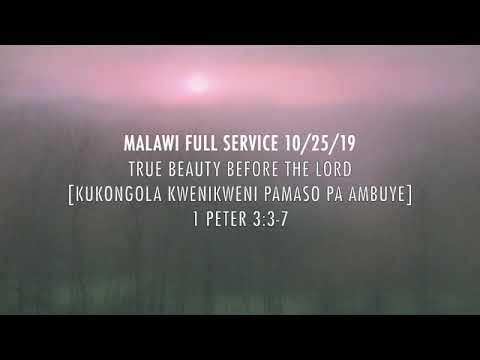 Malawi Full Service 10/25/19  True Beauty Before the LORD 1 Peter 3:3-7