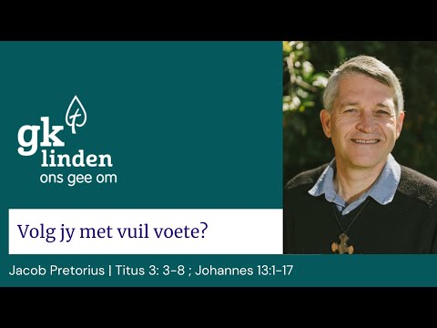 Orrelkerk | Jacob Pretorius | Volg jy met vuil voete? | Titus 3: 3-8 ;Johannes 13:1-17
