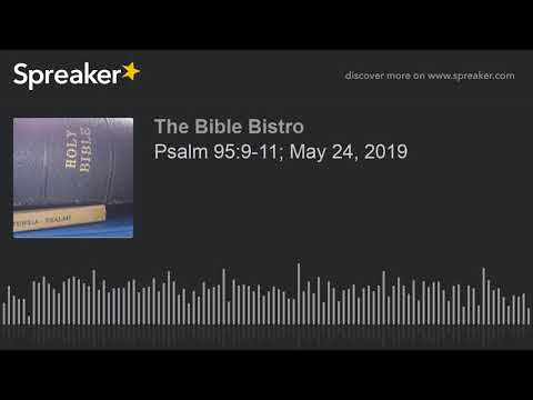 Psalm 95:9-11; May 24, 2019