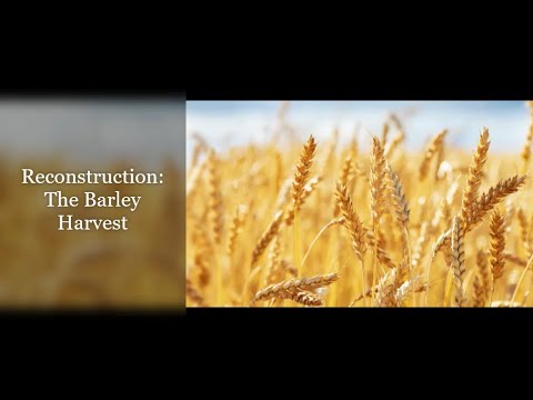 Sermon Title: Reconstruction: The Barley Harvest-  Ruth 1:22