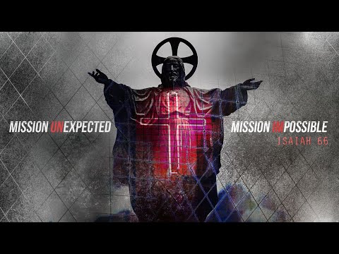 Mission (Un)expected, Mission (Im)possible | Isaiah 66:18-23 | August 25, 2019
