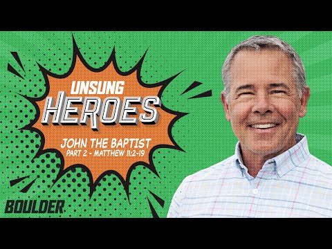 Online Service – John the Baptist Pt. 2 – Matthew 11:2-19 – Calvary Bible Church – Boulder, Colorado